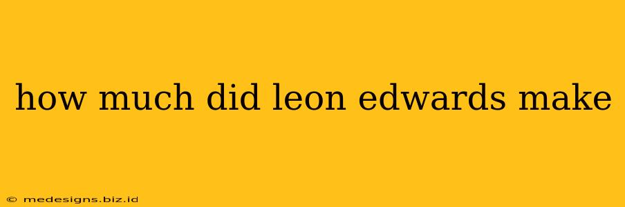 how much did leon edwards make