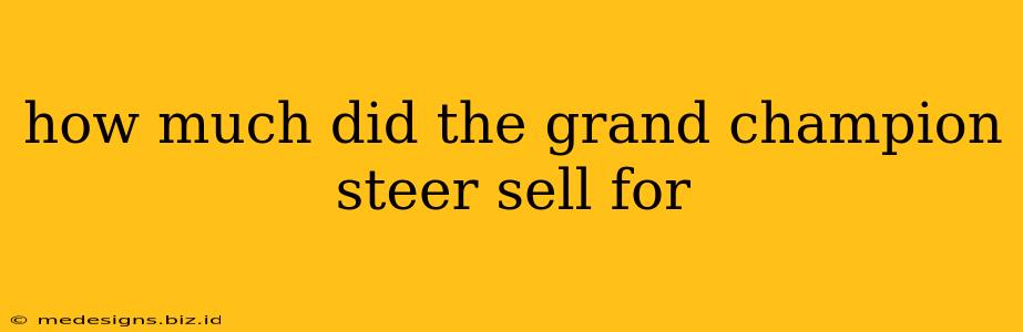 how much did the grand champion steer sell for