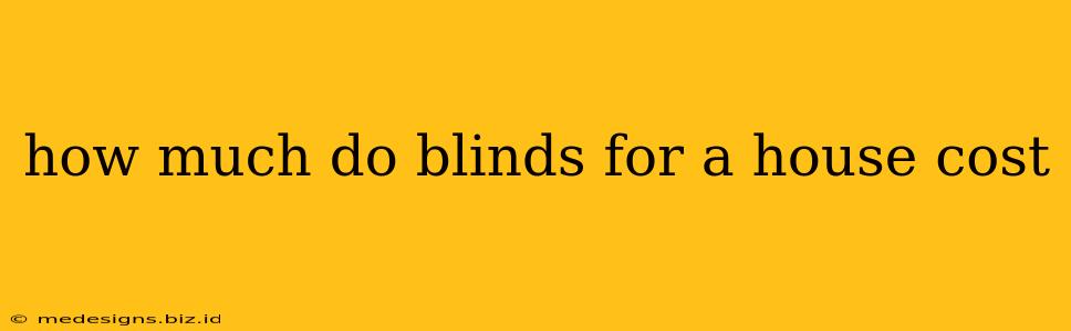 how much do blinds for a house cost