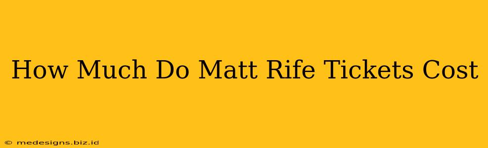 How Much Do Matt Rife Tickets Cost