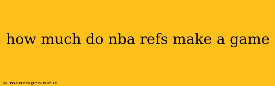 how much do nba refs make a game