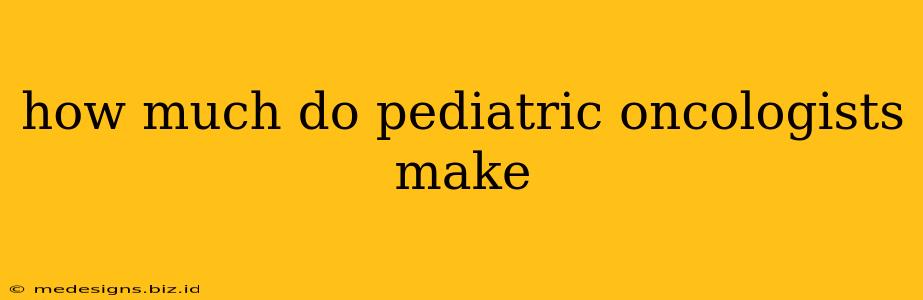 how much do pediatric oncologists make