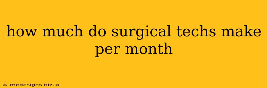 how much do surgical techs make per month