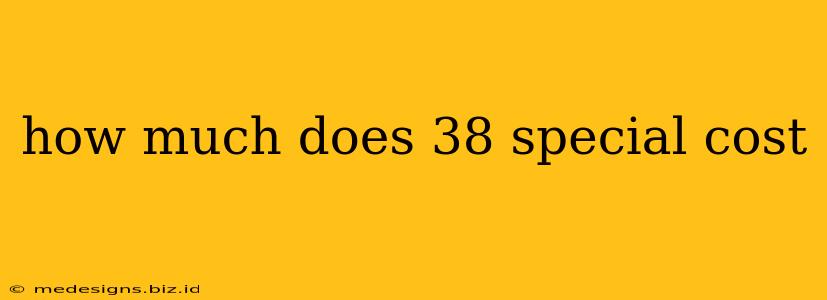 how much does 38 special cost