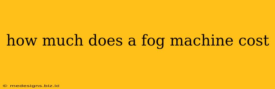 how much does a fog machine cost