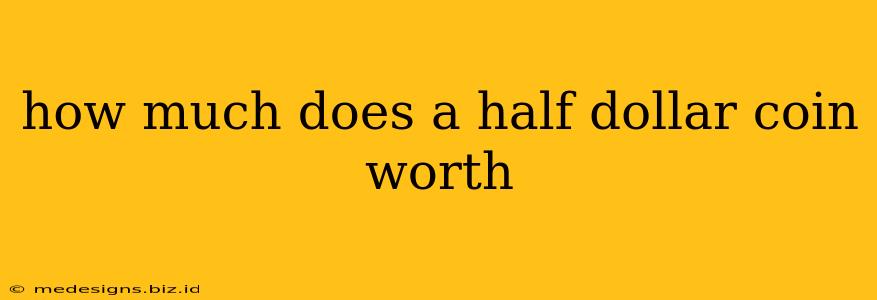 how much does a half dollar coin worth