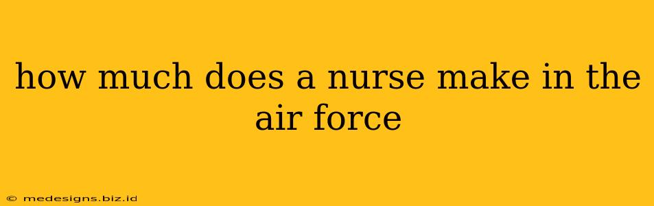 how much does a nurse make in the air force