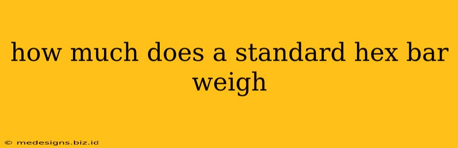 how much does a standard hex bar weigh