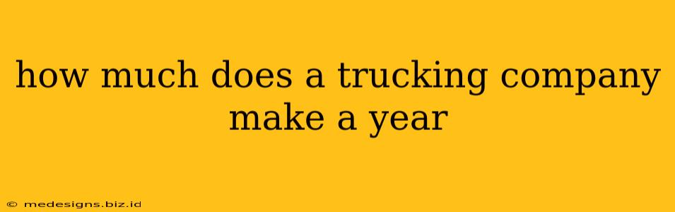 how much does a trucking company make a year
