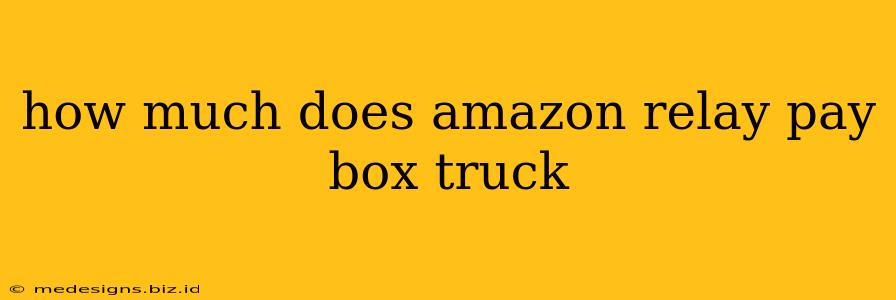 how much does amazon relay pay box truck