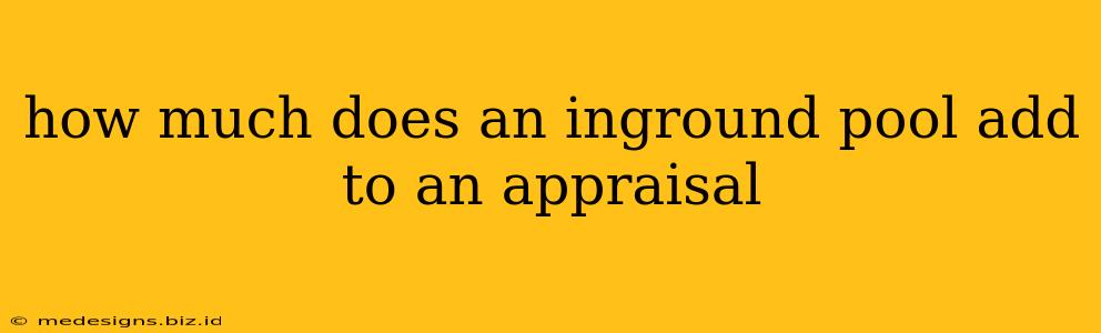 how much does an inground pool add to an appraisal