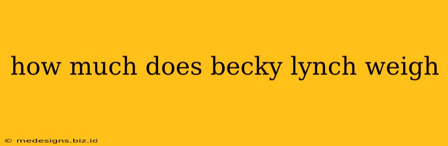 how much does becky lynch weigh