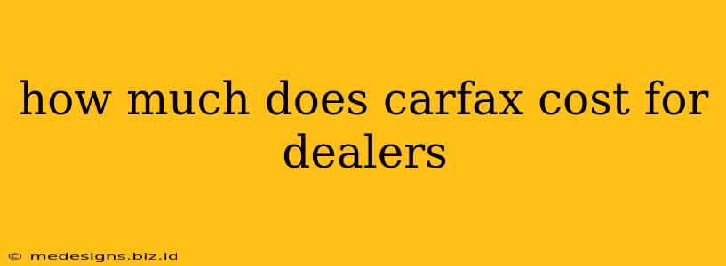 how much does carfax cost for dealers