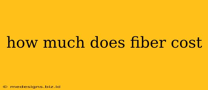 how much does fiber cost