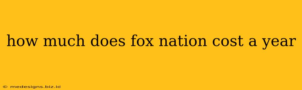 how much does fox nation cost a year