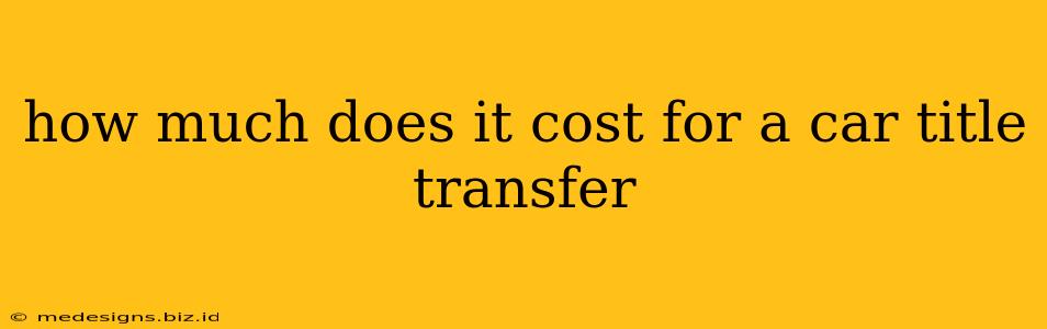 how much does it cost for a car title transfer