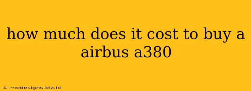 how much does it cost to buy a airbus a380
