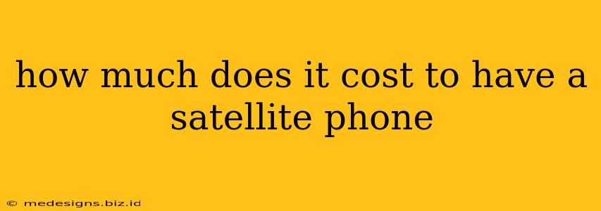 how much does it cost to have a satellite phone