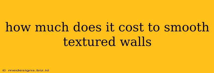 how much does it cost to smooth textured walls