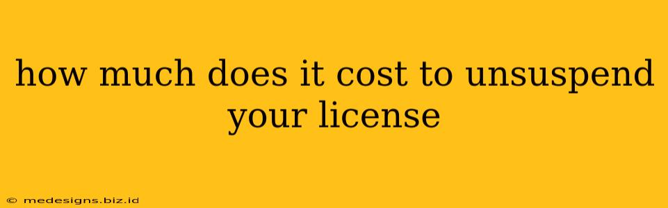 how much does it cost to unsuspend your license