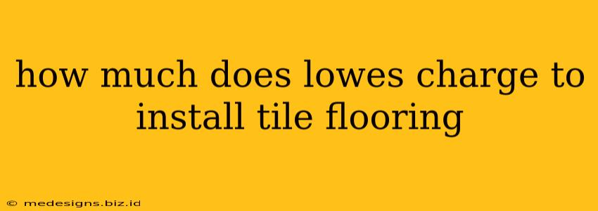 how much does lowes charge to install tile flooring