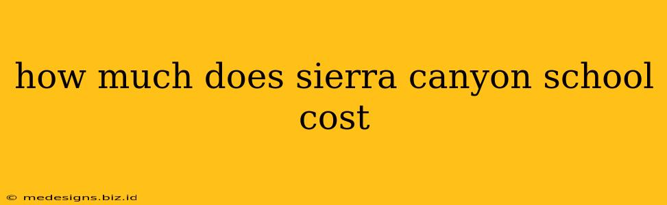 how much does sierra canyon school cost