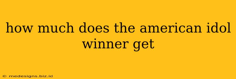 how much does the american idol winner get