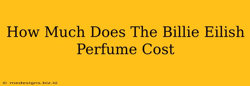 How Much Does The Billie Eilish Perfume Cost