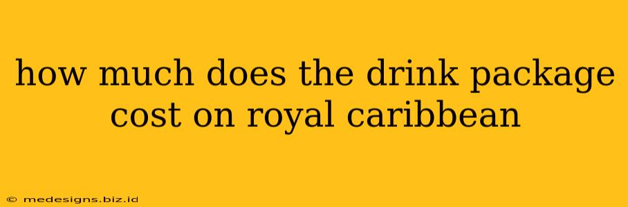 how much does the drink package cost on royal caribbean
