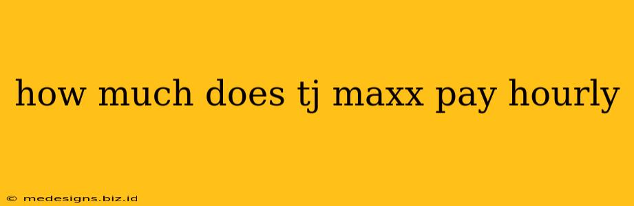 how much does tj maxx pay hourly