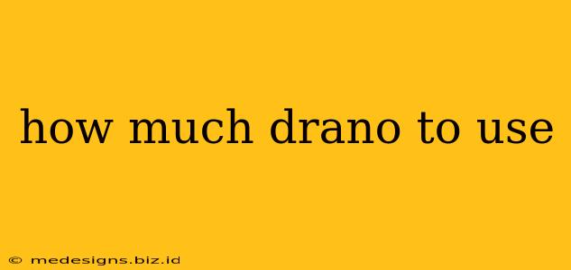 how much drano to use