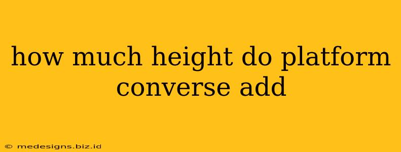 how much height do platform converse add