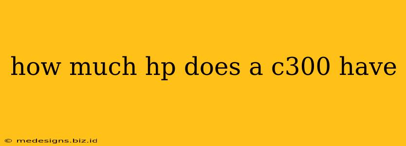 how much hp does a c300 have