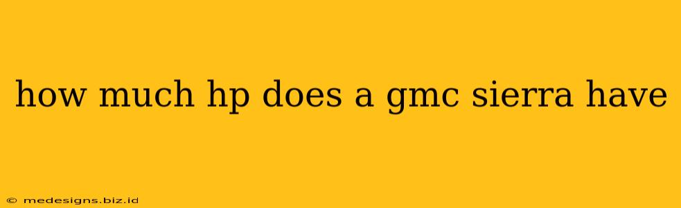 how much hp does a gmc sierra have