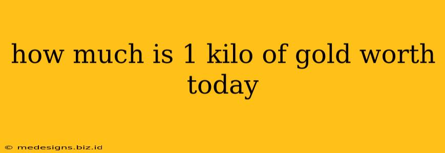 how much is 1 kilo of gold worth today