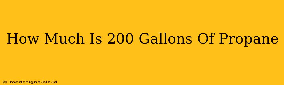 How Much Is 200 Gallons Of Propane