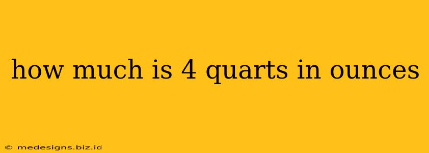 how much is 4 quarts in ounces