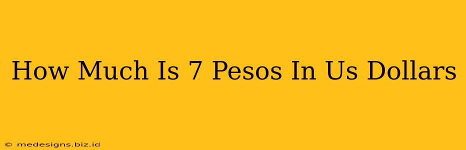 How Much Is 7 Pesos In Us Dollars