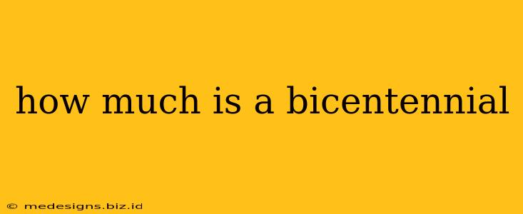how much is a bicentennial