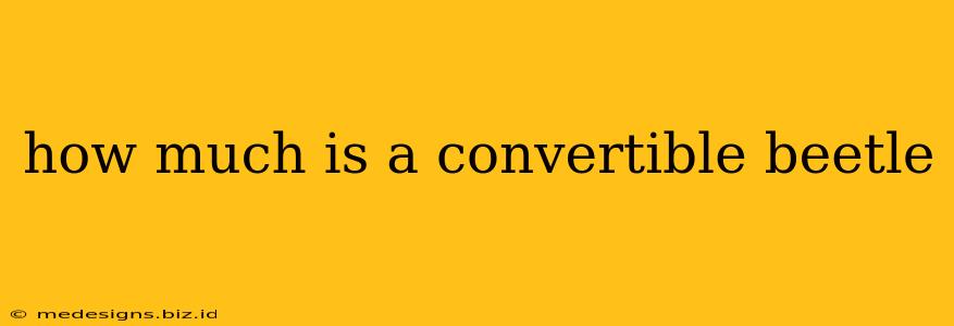 how much is a convertible beetle