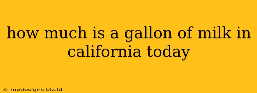 how much is a gallon of milk in california today
