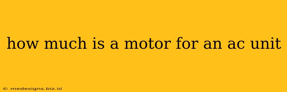how much is a motor for an ac unit