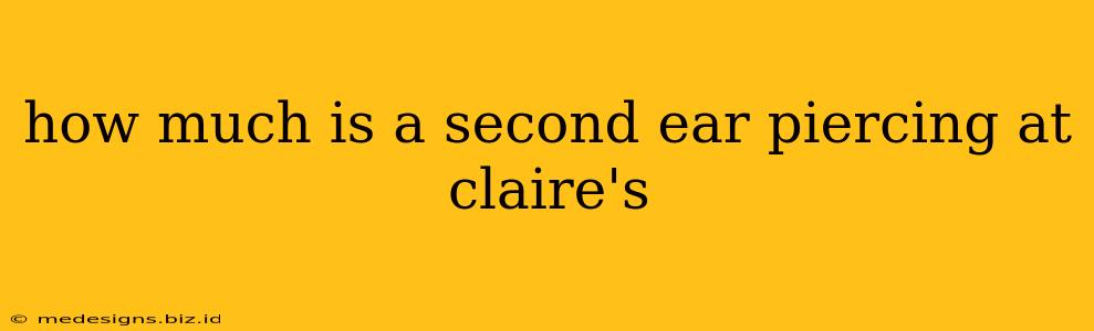 how much is a second ear piercing at claire's