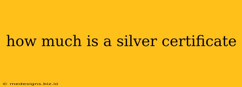 how much is a silver certificate