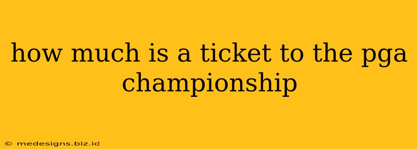 how much is a ticket to the pga championship