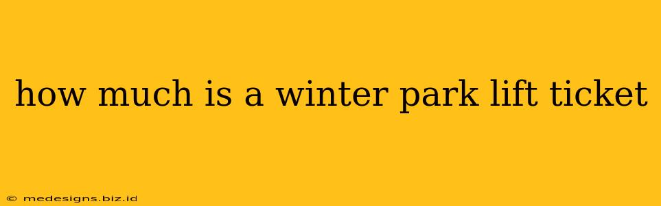 how much is a winter park lift ticket