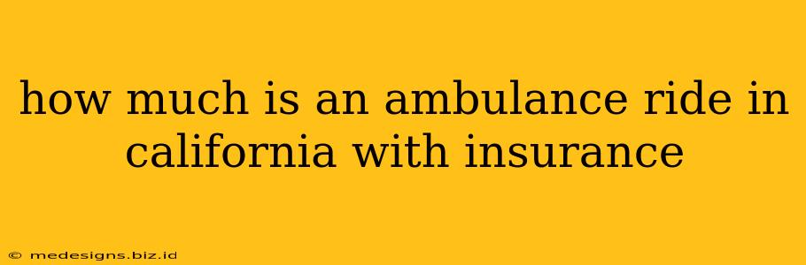 how much is an ambulance ride in california with insurance