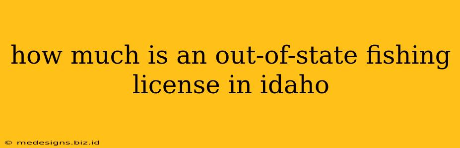 how much is an out-of-state fishing license in idaho