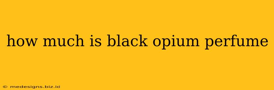 how much is black opium perfume