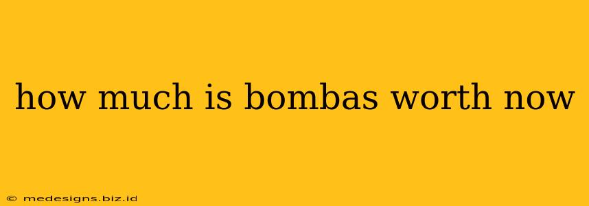 how much is bombas worth now
